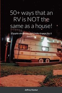 bokomslag 50+ ways that an RV is NOT the same as a house!