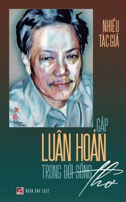 Hoan Luan - Gặp Luân Hoán Trong Đời Sống Thơ (hard cover), Inbunden