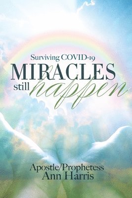 Surviving COVID-19, Miracles Still Happen 1