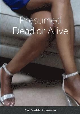 Cash Onadele - Presumed Dead or Alive, Häftad