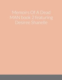 bokomslag Memoirs Of A Dead MAN book 2 featuring Desiree Shanelle