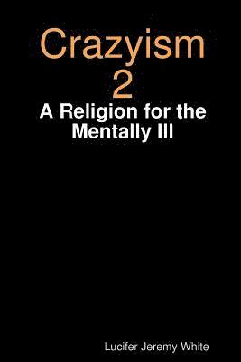 bokomslag Crazyism 2: A Religion for the Mentally Ill