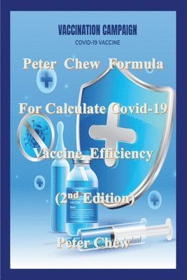 Peter Chew Formula for calculate Covid-19 Vaccine efficiency (2nd Edition) 1