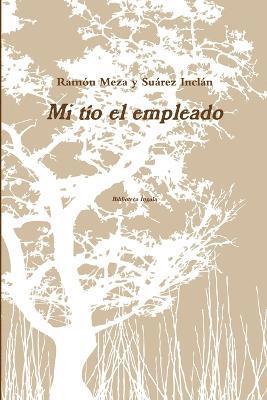 Ramón Meza Y Suárez Inclán, Ramón Meza Y. Suárez Inclán, Ramón - Mi tío el empleado, Häftad