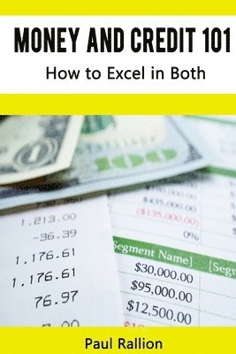 Paul Rallion - Money and Credit 101, How to Excel in Both, Häftad. Tillgänglighet: Tillfälligt slut