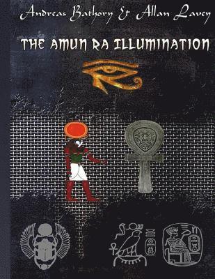 The Amun Ra Illumination: Secrets from Ancient Egypt 1