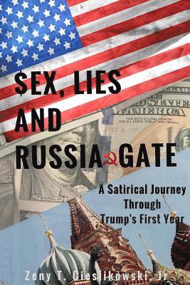 bokomslag $EX, LIES AND RUSSIA GATE  A Satirical Journey Through Trump's First Year