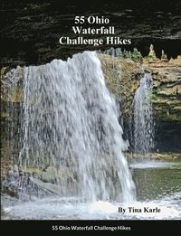 bokomslag 55 Ohio Waterfall Challenge Hikes