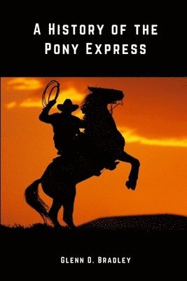 bokomslag A History of The Pony Express