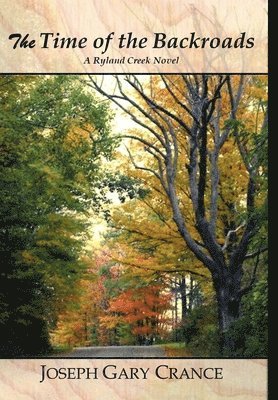 Joseph Crance - Time of the Backroads, Inbunden