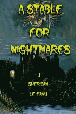 J Sheridan Le Fanu, J. Sheridan Le Fanu - Stable for Nightmares, Häftad