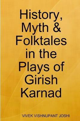 History, Myth & Folktales in the Plays of Girish Karnad 1