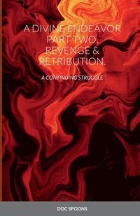 bokomslag Divine Endeavor Part Two. Revenge & Retribution.