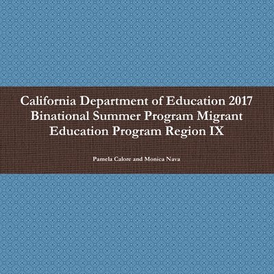 California Department of Education 2017 Binational Summer Program Migrant Education Program Region IX