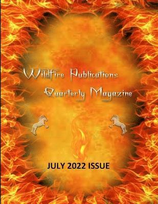 Wildfire Publications, LLC Quarterly Magazine July 2022 Issue 1