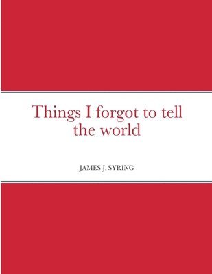 Things I forgot to tell the world 1