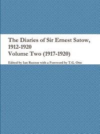 bokomslag The Diaries of Sir Ernest Satow, 1912-1920 - Volume Two (1917-1920)