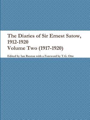 The Diaries of Sir Ernest Satow, 1912-1920 - Volume Two (1917-1920) 1