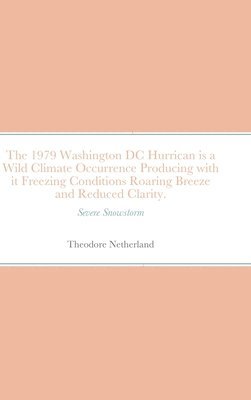 bokomslag 1979 Washington DC Hurrican is a Wild Climate Occurrence Producing with it Freezing Conditions Roaring Breeze and Reduced Clarity.