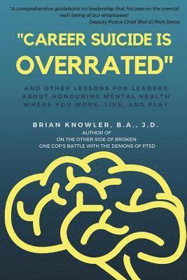 bokomslag "Career Suicide is Overrated" and Other Lessons for Leaders About Honouring Mental Health Where You Work, Live, and Play