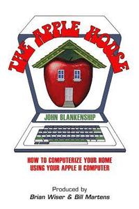 bokomslag The Apple House: How to Computerize Your Home Using Your Apple II Computer