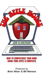 bokomslag The Apple House: How to Computerize Your Home Using Your Apple II Computer