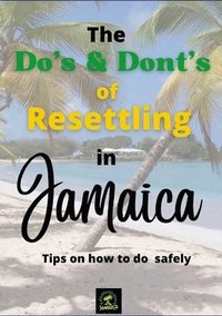 bokomslag The Do's & Don'ts of Resettling in Jamaica