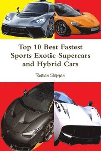bokomslag Top 10 Best Fastest Sports Exotic Supercars and Hybrid Cars