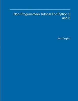 Non-Programmers Tutorial For Python 2 and 3 1