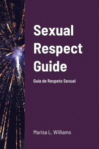 bokomslag Sexual Respect Guide Gua de Respeto Sexual &#1583;&#1604;&#1610;&#1604; &#1575;&#1604;&#1575;&#1581;&#1578;&#1585;&#1575;&#1605; &#1575;&#1604;&#1580;&#1606;&#1587;&#1610;