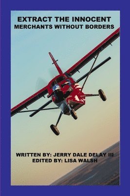 Jerry Delay III, Lisa Walsh - Extract The Innocent, Häftad