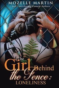 bokomslag Girl Behind the Fence: Loneliness