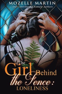 Mozelle Martin - Girl Behind the Fence: Loneliness, Häftad
