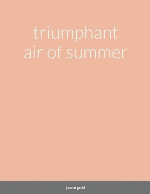 Jason Gold, Sage, jason gold, sage - triumphant air of summer, Häftad