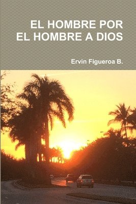 bokomslag El Hombre Por El Hombre a Dios