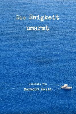 Mahmoud Faizi - Ewigkeit umarmt, Häftad