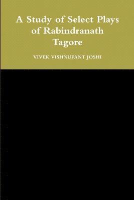 bokomslag A Study of Select Plays of Rabindranath Tagore