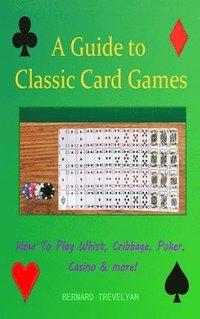 bokomslag A Guide To Classic Card Games