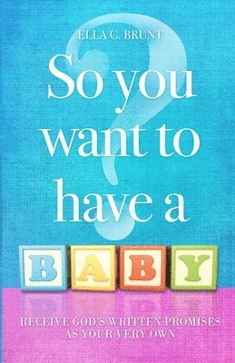 So You Want To Have A Baby 1