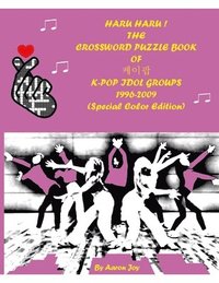 bokomslag HARU HARU! THE CROSSWORD PUZZLE BOOK OF &#52992;&#51060;&#54045; K-POP IDOL GROUPS 1996-2009 (Special Color Edition)