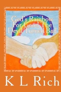 bokomslag God's Rainbow for Good the Devil Turned Bad