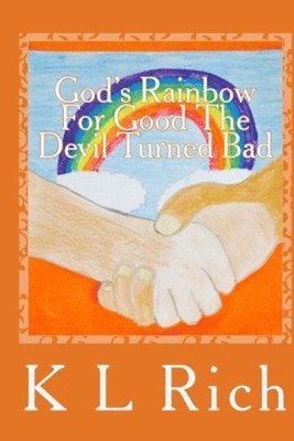 God's Rainbow for Good the Devil Turned Bad 1