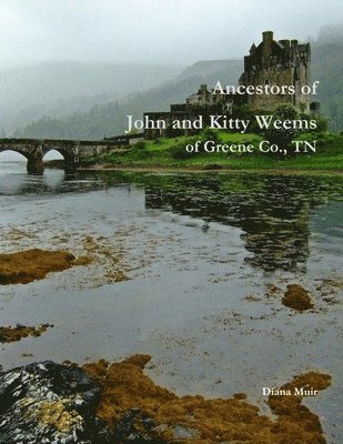 Ancestors of John and Kitty Weems of Greene Co., TN 1