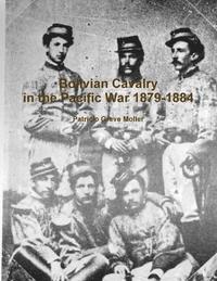 bokomslag Bolivian Cavalry in the Pacific War 1879-1884