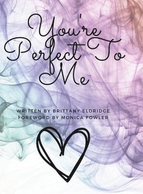 Brittany Eldridge - You're Perfect To Me, Inbunden