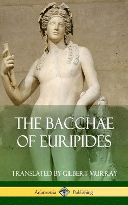 bokomslag The Bacchae of Euripides (Hardcover)