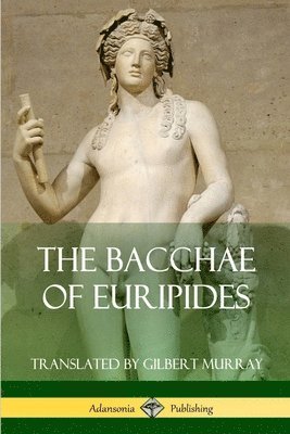 The Bacchae of Euripides 1