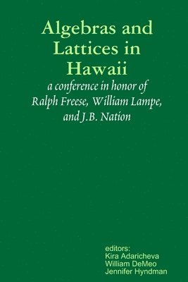 Kira Adaricheva, William Demeo, Jennifer Hyndman - Algebras and Lattices in Hawai'i, Häftad