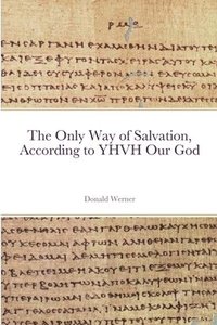 bokomslag Only Way of Salvation, According to YHVH Our God