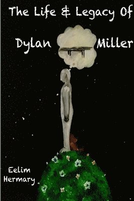 bokomslag The Life & Legacy of Dylan Miller